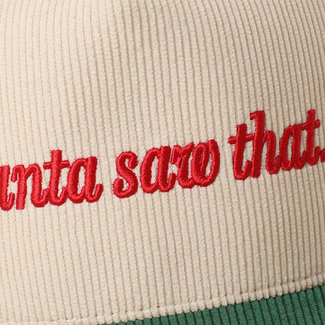 SANTA SAW THAT Embroidery Corduroy Trucker Hat