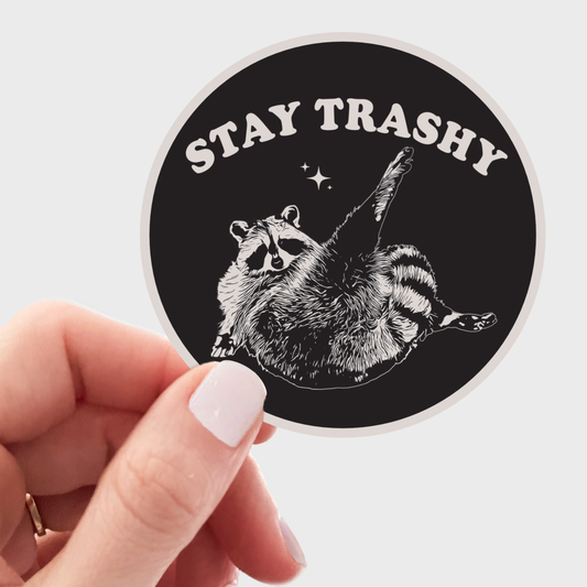 Stay Trashy Sticker
