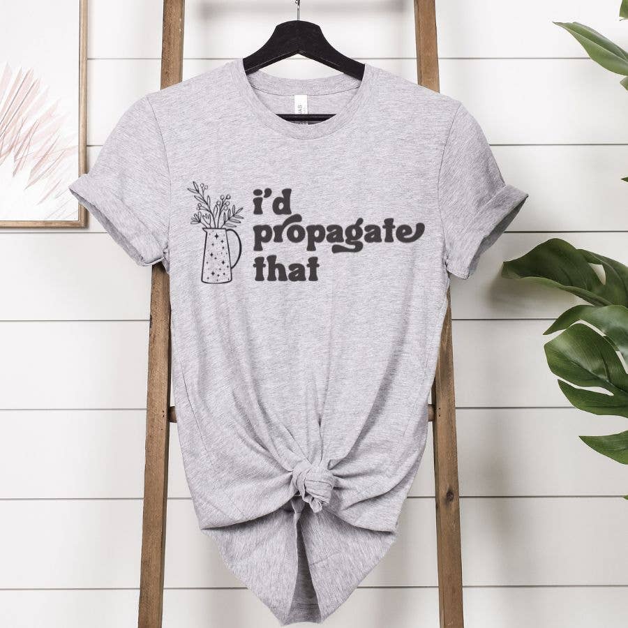 I'd Propagate That T-Shirt
