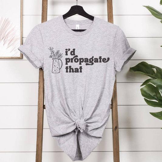 I'd Propagate That T-Shirt