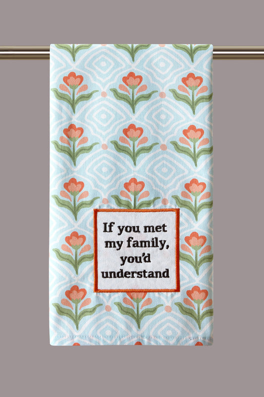If You Met My Family Kitchen Towel
