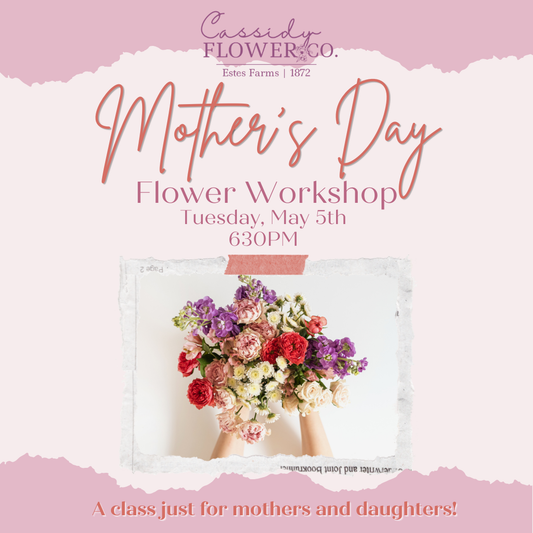 Mothers Day Flower Workshop | May 5th