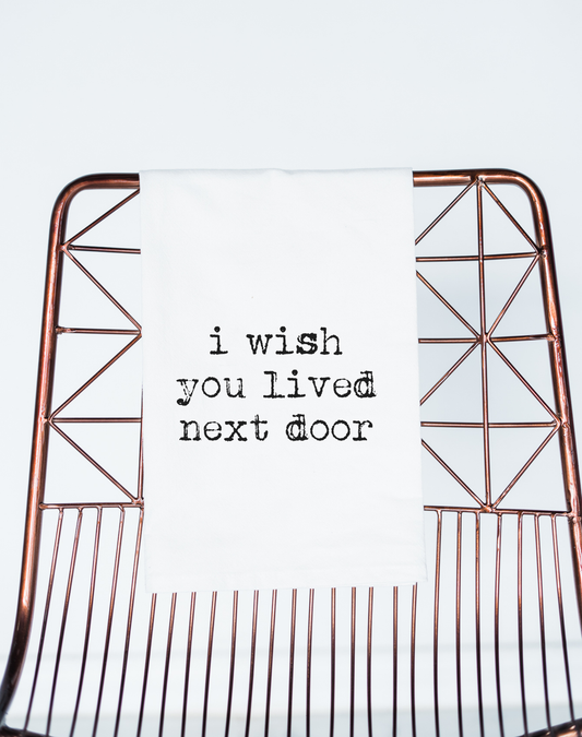 I Wish You Lived Next Door gift towel bestie friend