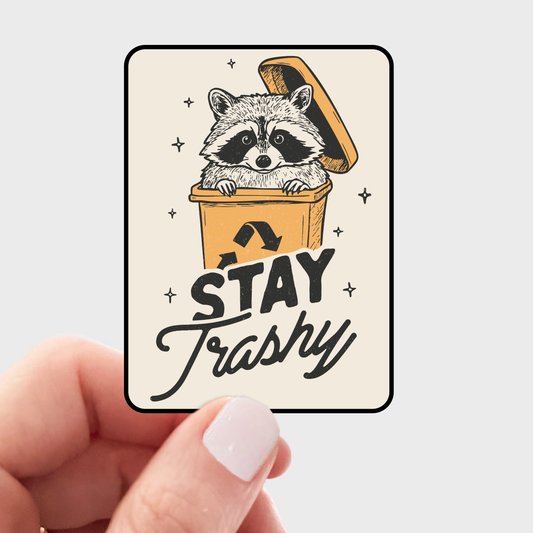 Stay Trashy Sticker