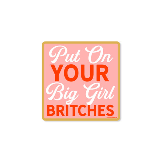 Put On Your Big Girl Britches Sticker