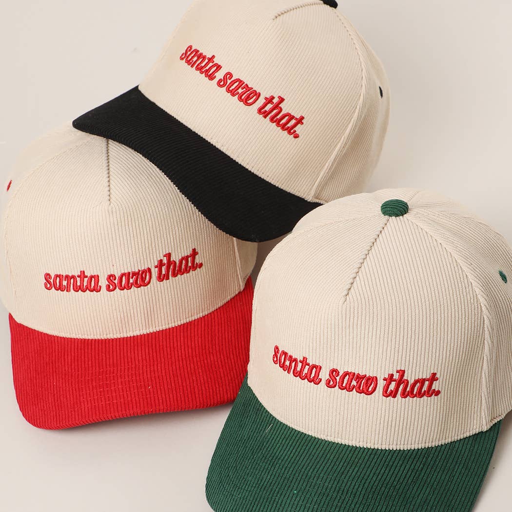 SANTA SAW THAT Embroidery Corduroy Trucker Hat