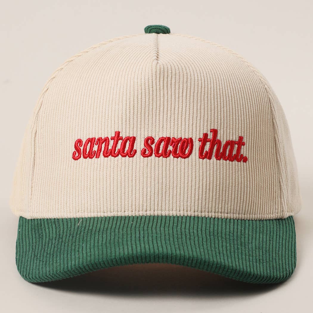 SANTA SAW THAT Embroidery Corduroy Trucker Hat