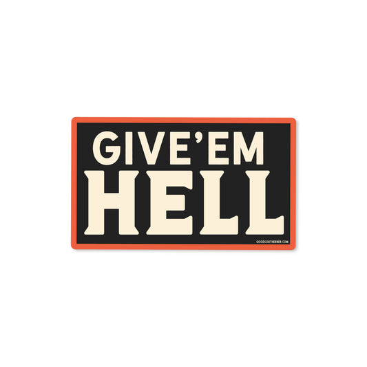 Give'em Hell Sticker