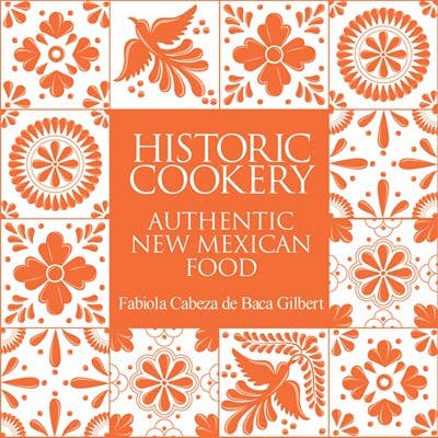 Historic Cookery: Authentic New Mexican Food