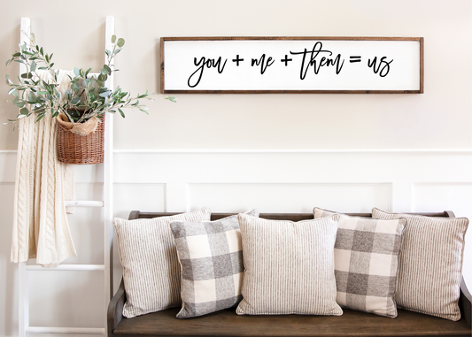 You+Me+Them=Us Wooden Sign 5"x24"