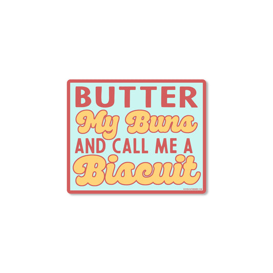 Butter My Buns And Call Me A Biscuit